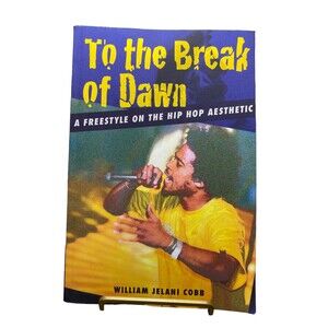 To The Break Of Dawn: A Freestyle On The Hip Hop Aesthetic